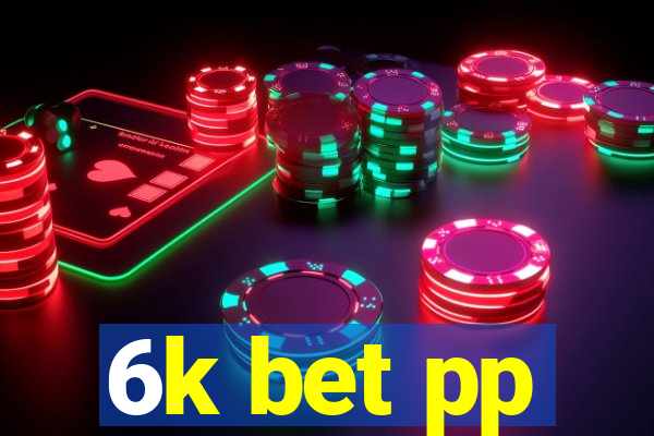 6k bet pp